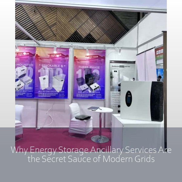 Why Energy Storage Ancillary Services Are the Secret Sauce of Modern Grids